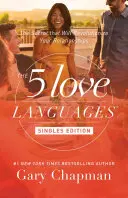 Los 5 lenguajes del amor: El secreto que revolucionará tus relaciones - The 5 Love Languages Singles Edition: The Secret That Will Revolutionize Your Relationships