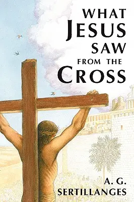 Lo que Jesús vio desde la cruz (revisado) - What Jesus Saw from the Cross (Revised)