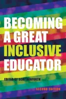 Cómo convertirse en un gran educador inclusivo - Segunda edición - Becoming a Great Inclusive Educator - Second edition