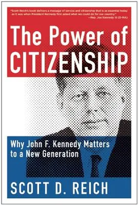 El poder de la ciudadanía: Por qué John F. Kennedy importa a una nueva generación - The Power of Citizenship: Why John F. Kennedy Matters to a New Generation