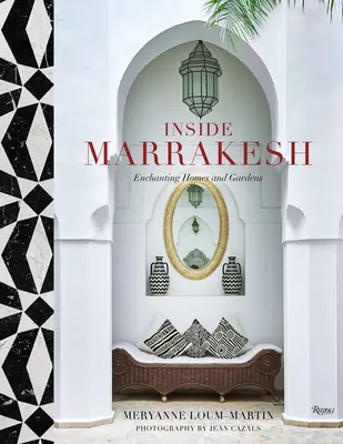 Marrakech por dentro: Casas y jardines encantadores - Inside Marrakesh: Enchanting Homes and Gardens