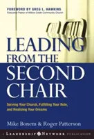 Liderando desde la segunda silla: Servir a su iglesia, cumplir su función y hacer realidad sus sueños - Leading from the Second Chair: Serving Your Church, Fulfilling Your Role, and Realizing Your Dreams