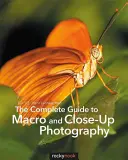La guía completa de la fotografía macro y de aproximación - The Complete Guide to Macro and Close-Up Photography