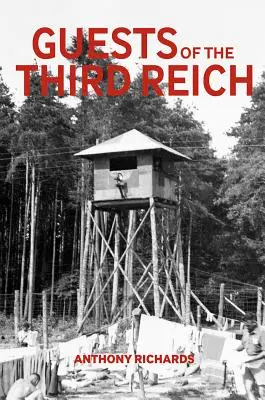 Huéspedes del Tercer Reich: La experiencia de los prisioneros de guerra británicos en Alemania 1939-1945 - Guests of the Third Reich: The British Prisoner of War Experience in Germany 1939-1945