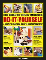 Decoración, reparaciones y mantenimiento del hogar: Guía práctica completa para la mejora del hogar - Do-It-Yourself Home Decorating, Repairs, Maintenance: A Complete Practical Guide to Home Improvement