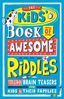 El libro de las adivinanzas para niños: Más de 150 juegos de ingenio para niños y sus familias - The Kids' Book of Awesome Riddles: More Than 150 Brain Teasers for Kids & Their Families