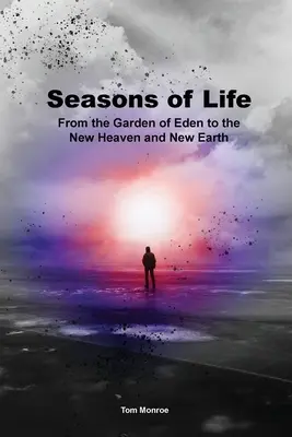 Las estaciones de la vida: Del Jardín del Edén al Nuevo Cielo y la Nueva Tierra - Seasons of Life: From the Garden of Eden to the New Heaven and New Earth