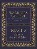 Guerreros del Amor: Odas de Rumi a Shams de Tabriz - Warriors of Love: Rumi's Odes to Shams of Tabriz