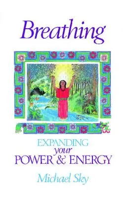 Respiración: Expansión de tu poder y energía - Breathing: Expanding Your Power and Energy