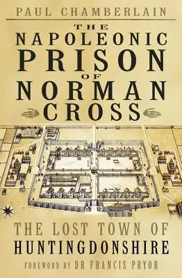 La prisión napoleónica de Norman Cross - The Napoleonic Prison of Norman Cross