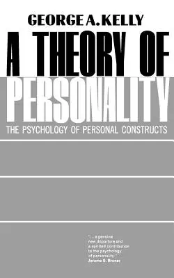 Una Teoría de la Personalidad La psicología de los constructos personales - A Theory of Personality: The Psychology of Personal Constructs