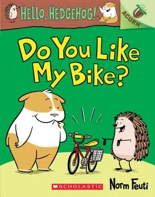 ¿Te gusta mi bicicleta? Un libro de bellotas (¡Hola, erizo! #1), 1 - Do You Like My Bike?: An Acorn Book (Hello, Hedgehog! #1), 1