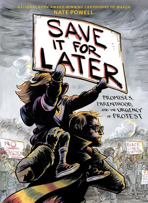 Save It for Later: Promesas, paternidad y la urgencia de la protesta - Save It for Later: Promises, Parenthood, and the Urgency of Protest