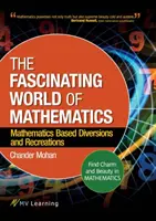 El fascinante mundo de las matemáticas: Encontrar el encanto y la belleza en las matemáticas; Diversiones y recreaciones basadas en las matemáticas - The Fascinating World of Mathematics: Find Charm and Beauty in Mathematics; Mathematics Based Diversions and Recreations