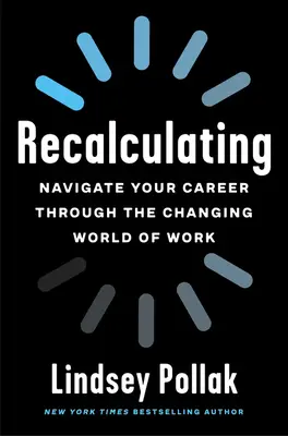 Recalculando: Navegue por su carrera profesional a través del cambiante mundo laboral - Recalculating: Navigate Your Career Through the Changing World of Work