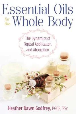 Aceites Esenciales para Todo el Cuerpo: La Dinámica de la Aplicación Tópica y la Absorción - Essential Oils for the Whole Body: The Dynamics of Topical Application and Absorption