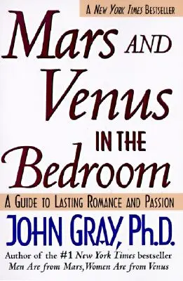 Marte y Venus en el dormitorio: Guía para un romance y una pasión duraderos - Mars and Venus in the Bedroom: Guide to Lasting Romance and Passion