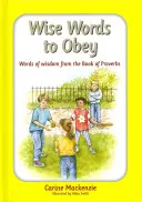 Palabras sabias para obedecer: Palabras de sabiduría del Libro de los Proverbios - Wise Words to Obey: Words of Wisdom from the Book of Proverbs