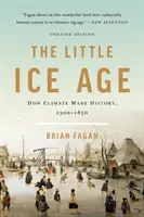 La Pequeña Edad de Hielo: Cómo el clima hizo historia entre 1300 y 1850 - The Little Ice Age: How Climate Made History 1300-1850