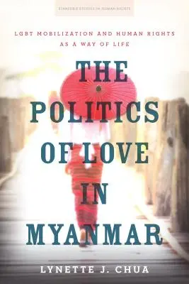 La política del amor en Myanmar: La movilización Lgbt y los derechos humanos como forma de vida - The Politics of Love in Myanmar: Lgbt Mobilization and Human Rights as a Way of Life