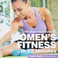 Fitness Femenino en Quince Minutos: La guía esencial - Women's Fitness in Fifteen Minutes: The Essential Guide