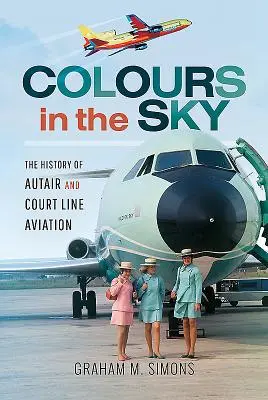 Colores en el cielo: la historia de Autair y Court Line Aviation - Colours in the Sky: The History of Autair and Court Line Aviation