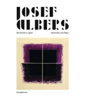 Josef Albers - Spiritualita e rigore/Espiritualidad y rigor - Josef Albers - Spiritualita e rigore/Spirituality and Rigor