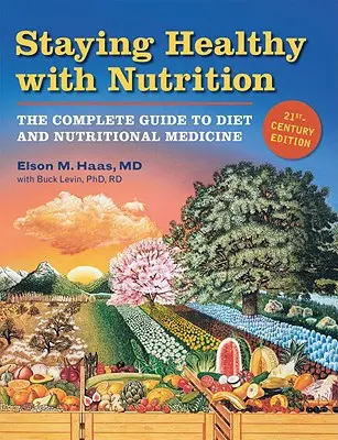 Mantenerse sano con la nutrición, REV: La guía completa de la dieta y la medicina nutricional - Staying Healthy with Nutrition, REV: The Complete Guide to Diet and Nutritional Medicine