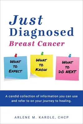 Recién diagnosticado: Cáncer de mama Qué esperar Qué saber Qué hacer a continuación - Just Diagnosed: Breast Cancer What to Expect What to Know What to Do Next