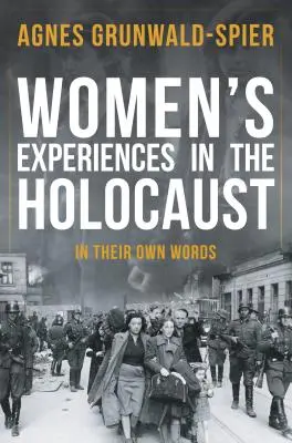 Experiencias de las mujeres en el Holocausto: En sus propias palabras - Women's Experiences in the Holocaust: In Their Own Words