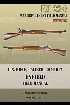 Fusil estadounidense, calibre .30 M1917 Enfield: FM 23-6 - U.S. Rifle, Caliber .30 M1917 Enfield: FM 23-6