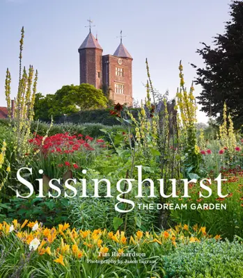 Sissinghurst El jardín de los sueños - Sissinghurst: The Dream Garden