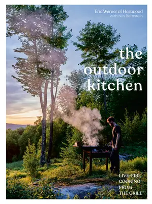 La cocina al aire libre: Cocinar a la brasa desde la parrilla [Libro de cocina] - The Outdoor Kitchen: Live-Fire Cooking from the Grill [A Cookbook]