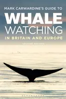 Guía de Mark Carwardine para la observación de ballenas en Gran Bretaña y Europa: Segunda edición - Mark Carwardine's Guide to Whale Watching in Britain and Europe: Second Edition