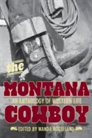 Montana Cowboy - Antología de la vida en el Oeste - Montana Cowboy - An Anthology Of Western Life