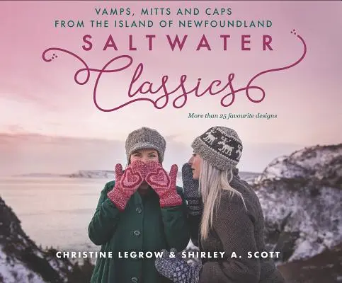 Clásicos de agua salada: Gorros, bufandas y mitones de la isla de Terranova - Saltwater Classics: Caps, Vamps and Mittens from the Island of Newfoundland