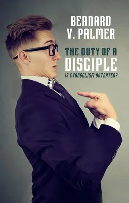 El deber de un discípulo: ¿Está pasado de moda el evangelismo? - The Duty of a Disciple: Is Evangelism Outdated?
