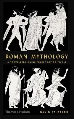 Mitología romana: Guía del viajero de Troya a Tívoli - Roman Mythology: A Traveler's Guide from Troy to Tivoli