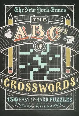 El ABC de los crucigramas del New York Times: 200 crucigramas fáciles y difíciles - The New York Times ABCs of Crosswords: 200 Easy to Hard Puzzles