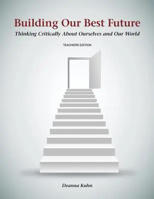 Construir nuestro mejor futuro: Pensar críticamente sobre nosotros mismos y nuestro mundo - Building Our Best Future: Thinking Critically About Ourselves and Our World