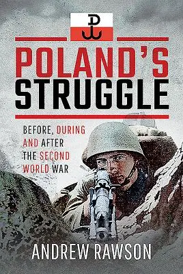 La lucha de Polonia: Antes, durante y después de la Segunda Guerra Mundial - Poland's Struggle: Before, During and After the Second World War