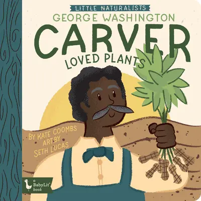 Pequeños naturalistas: George Washington Carver amaba las plantas - Little Naturalists George Washington Carver Loved Plants