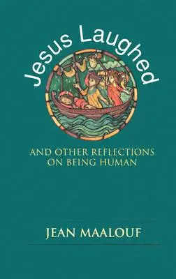 Jesús se rió: Y otras reflexiones sobre el ser humano - Jesus Laughed: And Other Reflections on Being Human