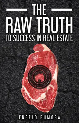 La cruda verdad del éxito en el sector inmobiliario - The Raw Truth to Success in Real Estate