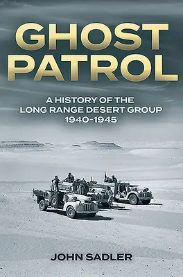 La patrulla fantasma: Historia del Grupo de Largo Alcance en el Desierto, 1940-1945 - Ghost Patrol: A History of the Long Range Desert Group, 1940-1945