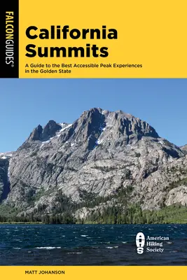 Cumbres de California: Guía de las 50 mejores experiencias en cumbres accesibles del Estado Dorado - California Summits: A Guide to the 50 Best Accessible Peak Experiences in the Golden State
