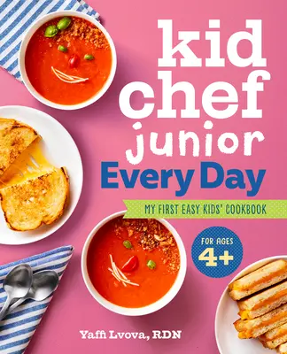 Kid Chef Junior Every Day: Mi primer libro de cocina fácil para niños - Kid Chef Junior Every Day: My First Easy Kids' Cookbook