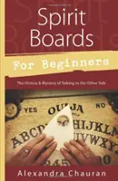 Tableros Espirituales para Principiantes: La Historia y el Misterio de Hablar con el Otro Lado - Spirit Boards for Beginners: The History & Mystery of Talking to the Other Side