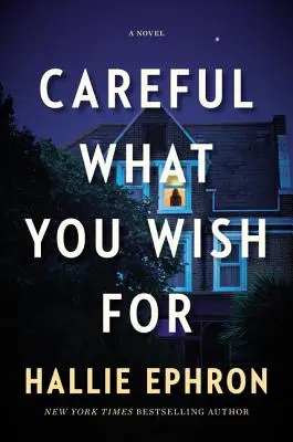 Cuidado con lo que deseas: Una novela de suspense - Careful What You Wish for: A Novel of Suspense