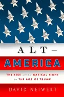 Alt-America: El auge de la derecha radical en la era de Trump - Alt-America: The Rise of the Radical Right in the Age of Trump